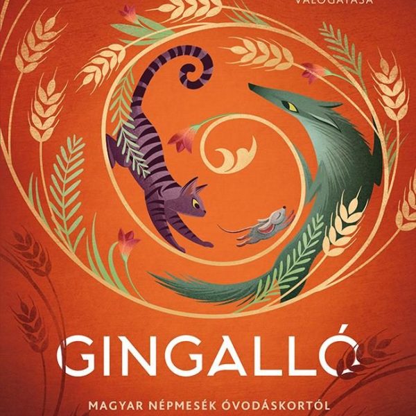 GINGALLÓ - MAGYAR NÉPMESÉK ÓVODÁSKORTÓL