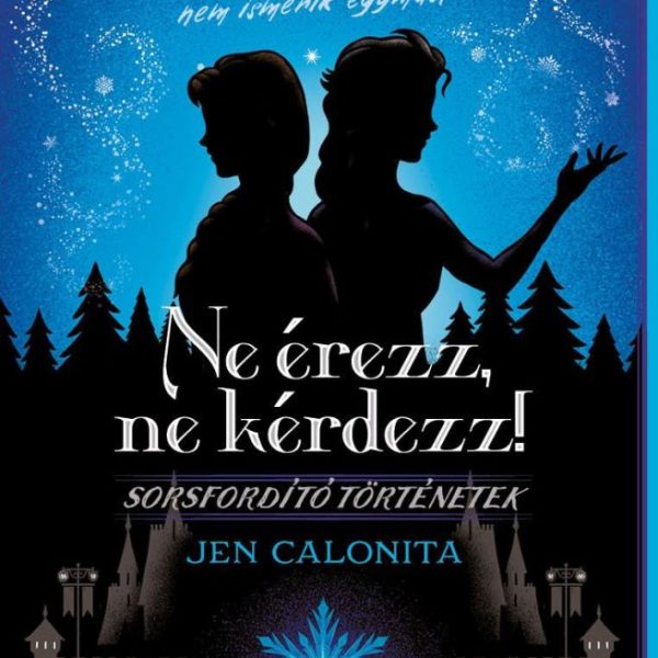 DISNEY - SORSFORDÍTÓ TÖRTÉNETEK - NE ÉREZZ, NE KÉRDEZZ!