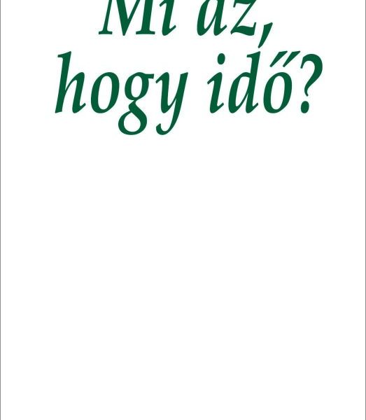 MI AZ, HOGY IDŐ?