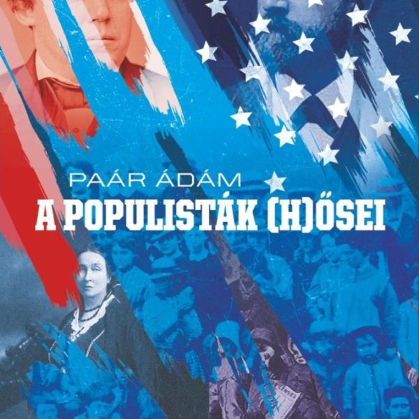 A POPULISTÁK (H)ŐSEI