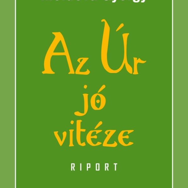 AZ ÚR JÓ VITÉZE - RIPORT 2.KÖTET