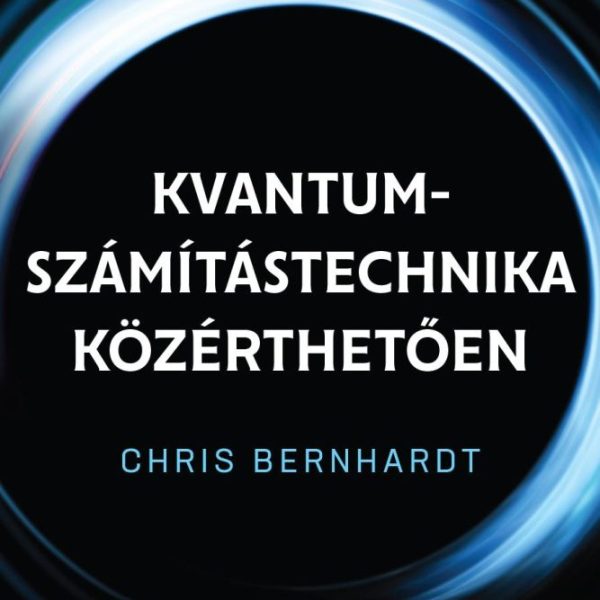 KVANTUM-SZÁMÍTÁSTECHNIKA KÖZÉRTHETŐEN