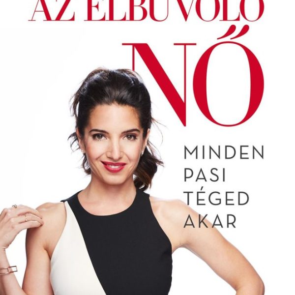 AZ ELBŰVÖLŐ NŐ - MINDEN PASI TÉGED AKAR
