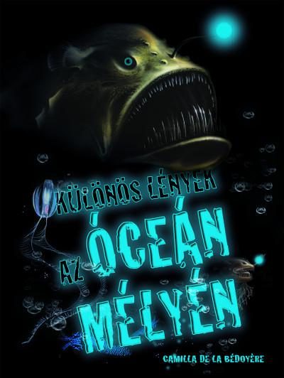 KÜLÖNÖS LÉNYEK AZ ÓCEÁN MÉLYÉN