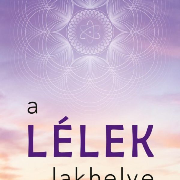 A LÉLEK LAKHELYE