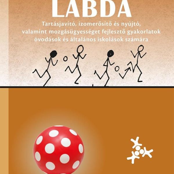 LABDA - TARTÁSJAVÍTÓ, IZOMERŐSÍTŐ ÉS NYÚJTÓ, VALAMINT MOZGÁSÜGYESSÉGET FEJLESZTŐ