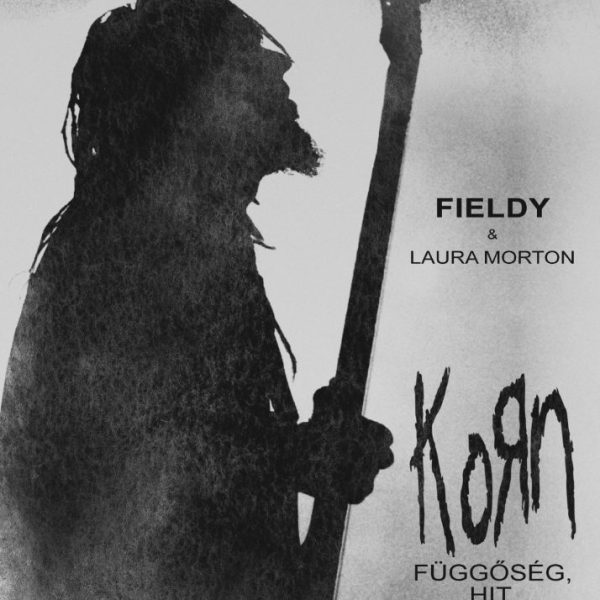 KORN - FÜGGŐSÉG, HIT, GYÓGYULÁS