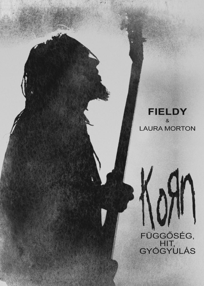 KORN - FÜGGŐSÉG, HIT, GYÓGYULÁS