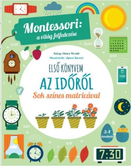 ELSŐ KÖNYVEM AZ IDŐRŐL - MONTESSORI: A VILÁG FELFEDEZÉSE