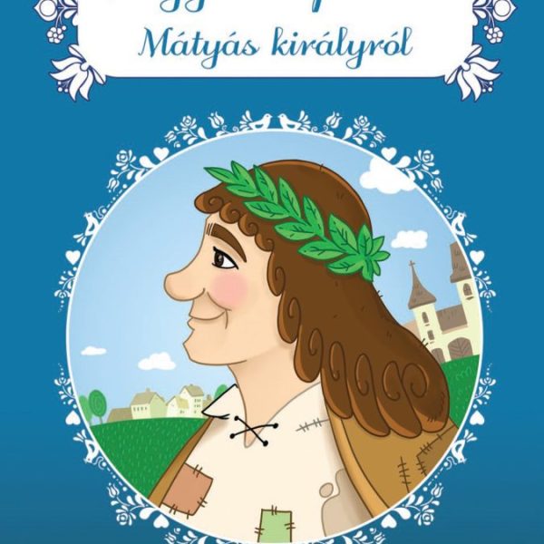 MAGYAR NÉPMESÉK MÁTYÁS KIRÁLYRÓL