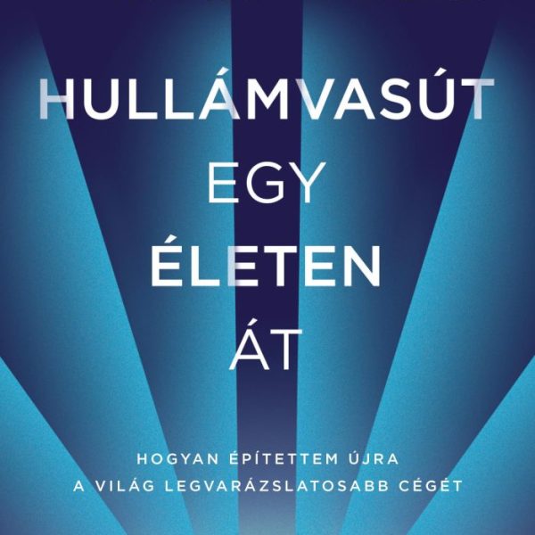 HULLÁMVASÚT EGY ÉLETEN ÁT