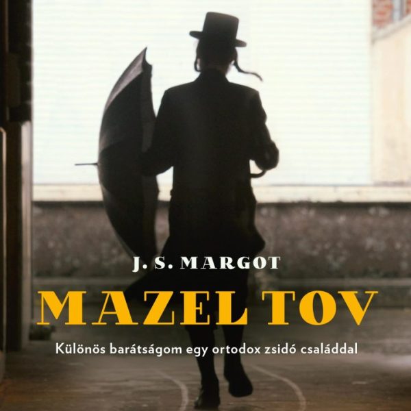 MAZEL TOV - KÜLÖNÖS BARÁTSÁGOM EGY ORTODOX ZSIDÓ CSALÁDDAL