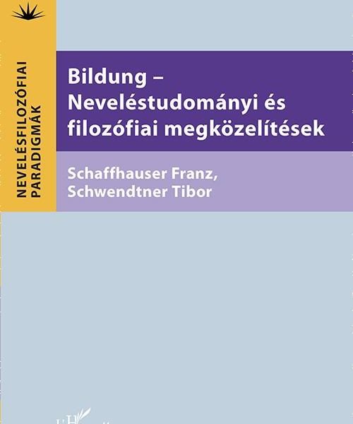 BILDUNG - NEVELÉSTUDOMÁNYI ÉS FILOZÓFIAI MEGKÖZELÍTÉSEK