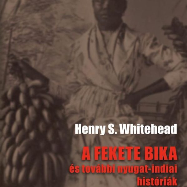 A FEKETE BIKA - ÉS TOVÁBBI NYUGAT-INDIAI HISTÓRIÁK