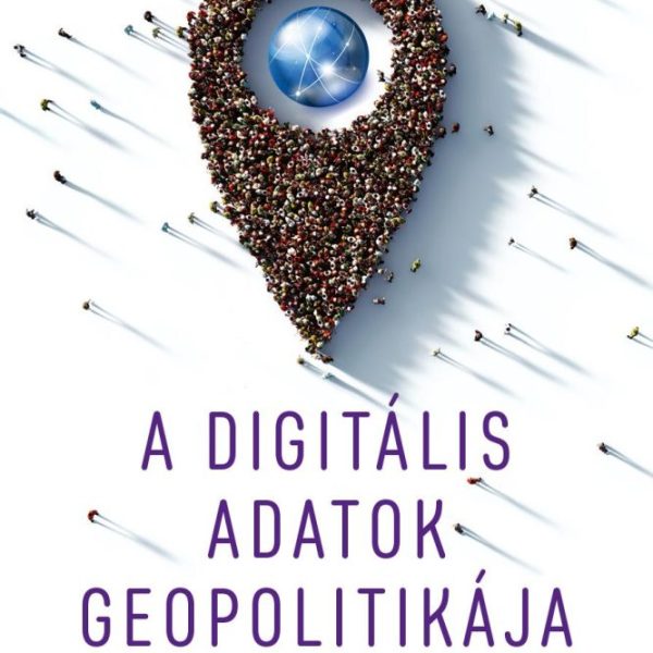 A DIGITÁLIS ADATOK GEOPOLITIKÁJA