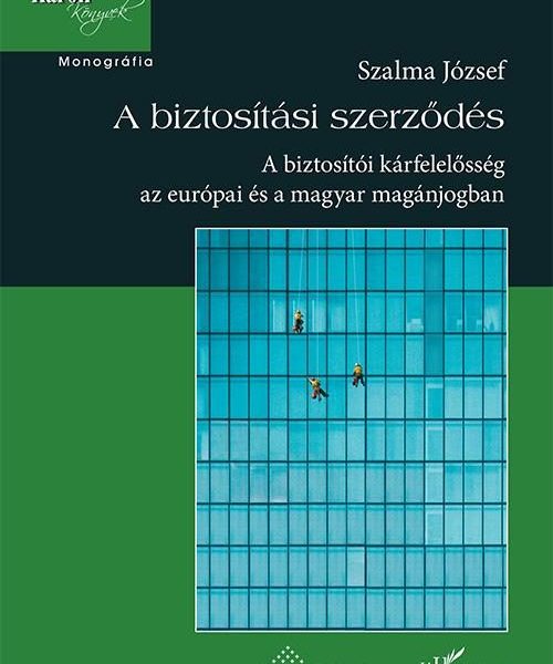 A BIZTOSÍTÁSI SZERZŐDÉS - A BIZTOSÍTÓI KÁRFELELŐSSÉG AZ EURÓPAI ÉS A MAGYAR MAGÁ