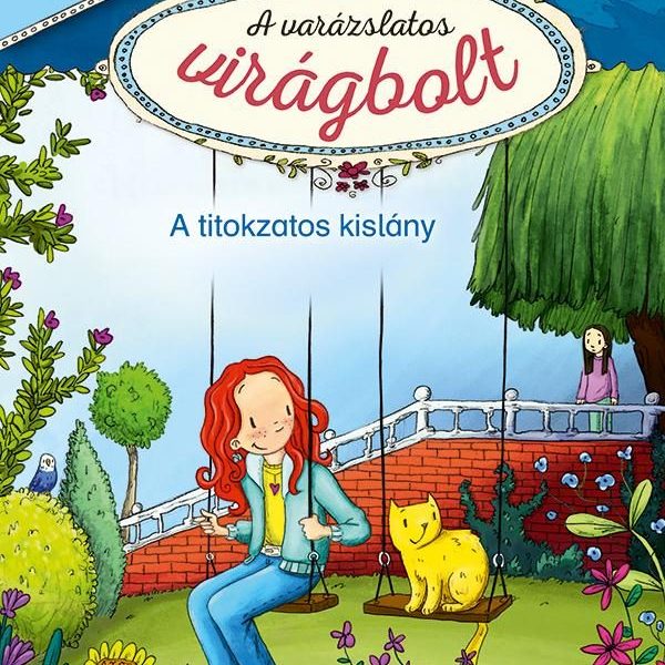 A TITOKZATOS KISLÁNY - A VARÁZSLATOS VIRÁGBOLT 2.