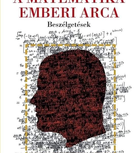 A MATEMATIKA EMBERI ARCA - BESZÉLGETÉSEK