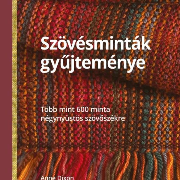 SZÖVÉSMINTÁK GYŰJTEMÉNYE - TÖBB MINT 600 MINTA NÉGYNYÜSTÖS SZÖVŐSZÉKRE