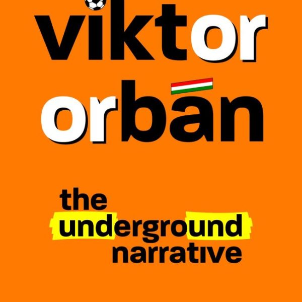 VIKTOR ORBÁN - THE UNDERGROUND NARRATIVE