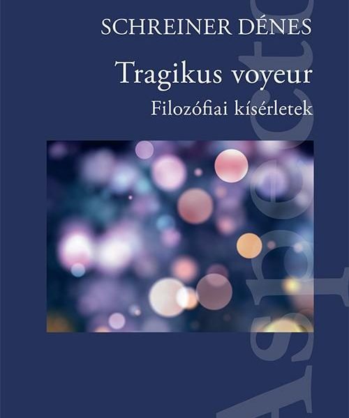 TRAGIKUS VOYEUR - FILOZÓFIAI KÍSÉRLETEK