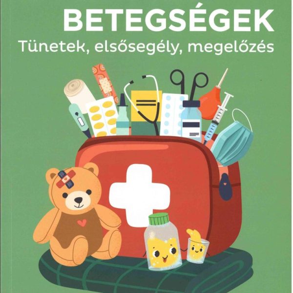 GYERMEKBETEGSÉGEK - TÜNETEK, ELSŐSEGÉLY, MEGELŐZÉS
