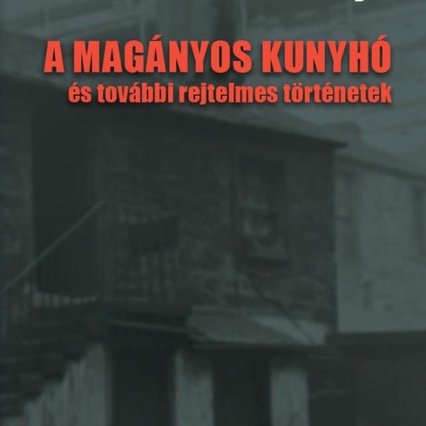 A MAGÁNYOS KUNYHÓ ÉS TOVÁBBI REJTELMES TÖRTÉNETEK