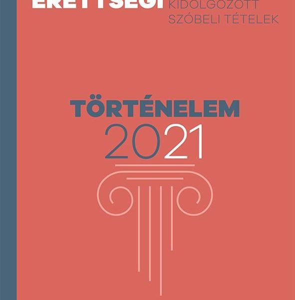 EMELT SZINTŰ ÉRETTSÉGI 2021 - TÖRTÉNELEM