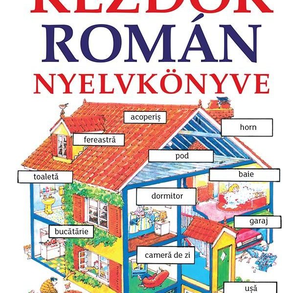 KEZDŐK ROMÁN NYELVKÖNYVE - FŰZÖTT (LETÖLTHETŐ HANGANYAGGAL)