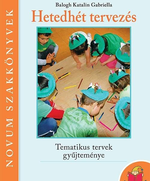 HETEDHÉT TERVEZÉS - TEMATIKUS TERVEK GYŰJTEMÉNYE