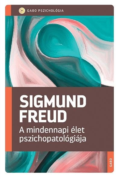 A MINDENNAPI ÉLET PSZICHOPATOLÓGIÁJA (ÚJ BORÍTÓ 2021)