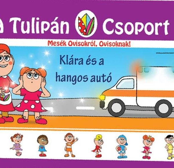 KLÁRA ÉS A HANGOS AUTÓ - A TULIPÁN CSOPORT 22.
