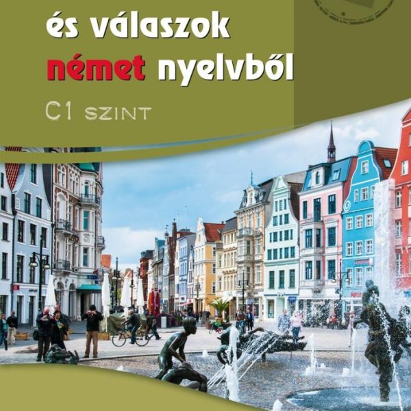 SZÍNES KÉRDÉSEK ÉS VÁLASZOK NÉMET NYELVBŐL - C1 SZINT (CD-MELLÉKLETTEL)