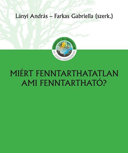 MIÉRT FENNTARTHATATLAN, AMI FENNTARTHATÓ?