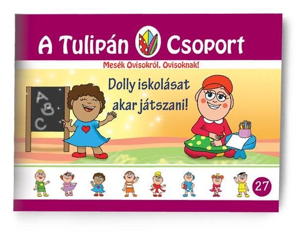 DOLLY ISKOLÁSAT AKAR JÁTSZANI - A TULIPÁN CSOPORT 27.