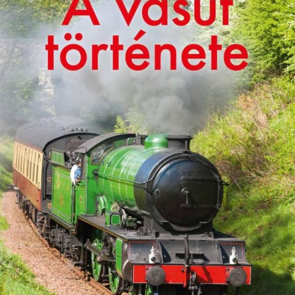 A VASÚT TÖRTÉNETE