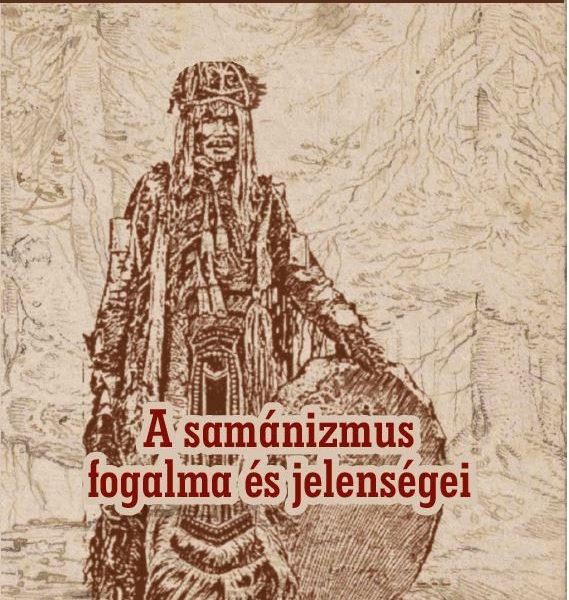 A SAMÁNIZMUS FOGALMA ÉS JELENSÉGEI