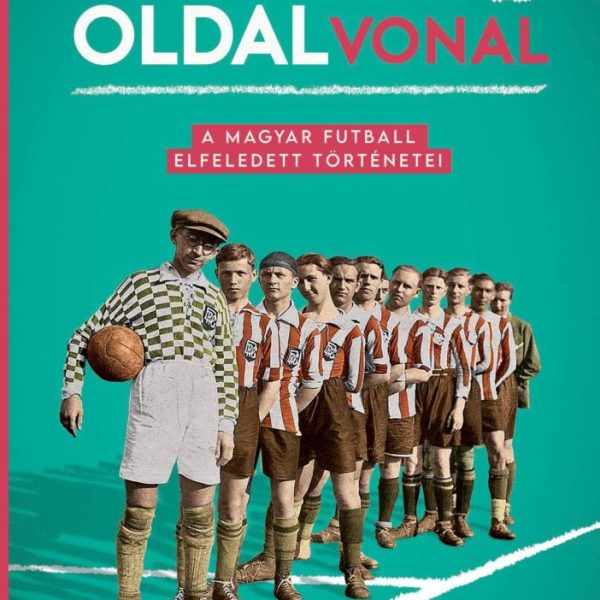 OLDALVONAL - A MAGYAR FUTBALL ELFELEDETT TÖRTÉNETEI
