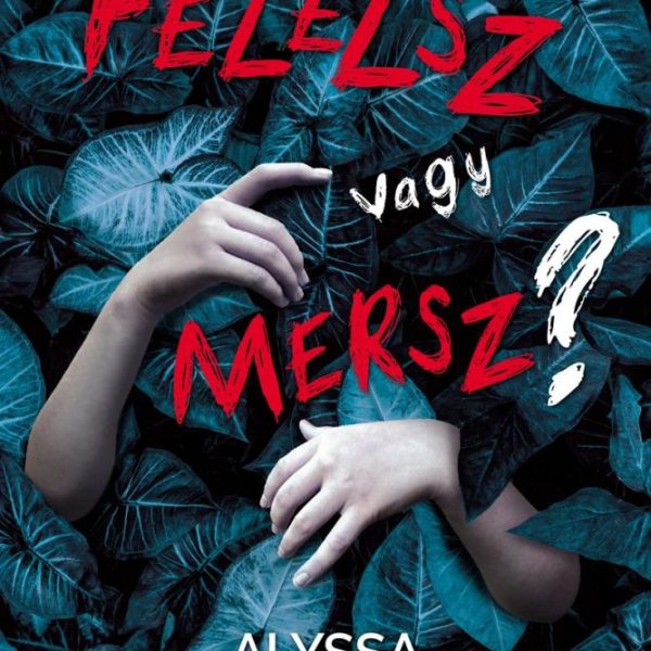 FELELSZ VAGY MERSZ?