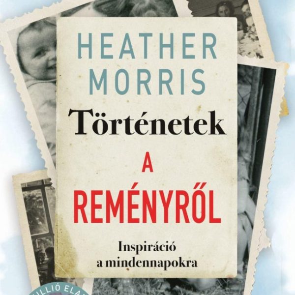 TÖRTÉNETEK A REMÉNYRŐL - INSPIRÁCIÓ A MINDENNAPOKRA