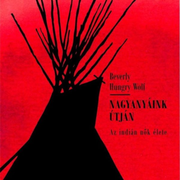 NAGYANYÁINK ÚTJÁN - AZ INDIÁN NŐK ÉLETE