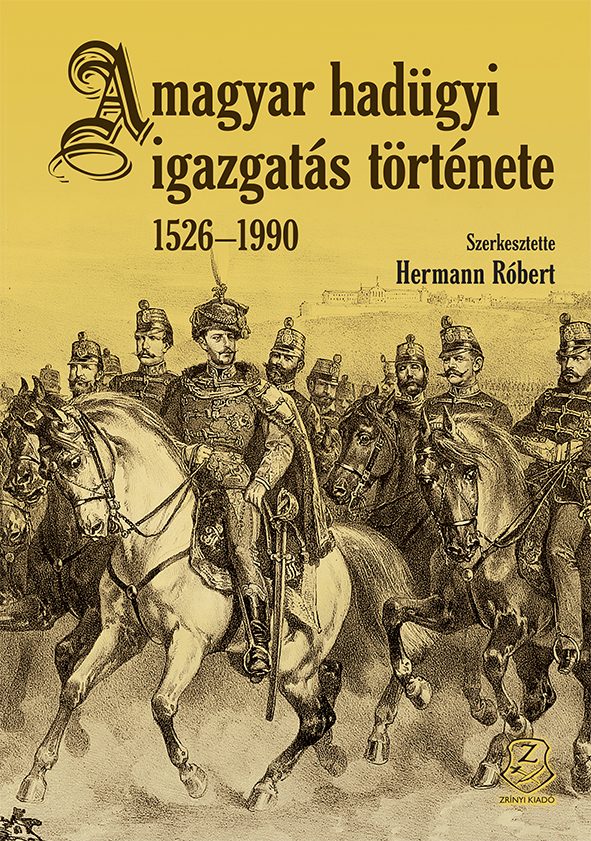 A MAGYAR HADÜGYI IGAZGATÁS TÖRTÉNETE 1526-1990