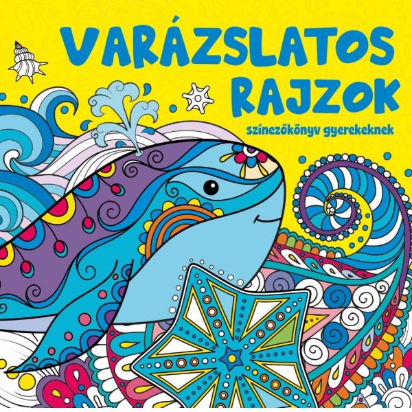 VARÁZSLATOS RAJZOK - SZÍNEZŐKÖNYV GYEREKEKNEK