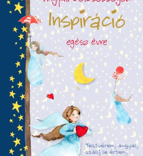 ANGYALI BÖLCSESSÉGEK - INSPIRÁCIÓ EGÉSZ ÉVRE