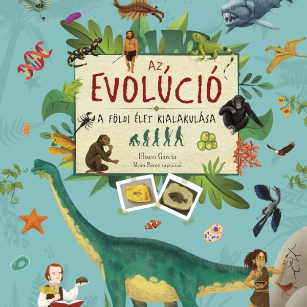 AZ EVOLÚCIÓ - A FÖLDI ÉLET KIALAKULÁSA
