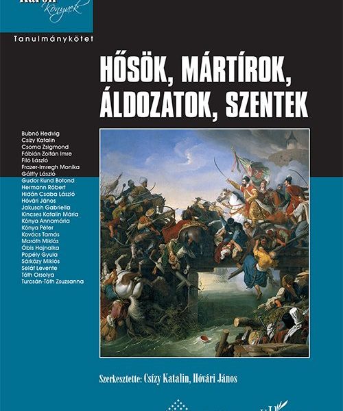 HŐSÖK, MÁRTÍROK, ÁLDOZATOK, SZENTEK