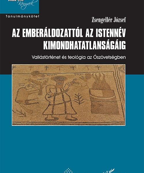 AZ EMBERÁLDOZATTÓL AZ ISTENNÉV KIMONDHATATLANSÁGÁIG