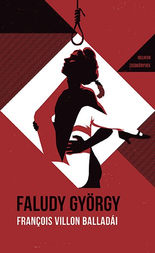 FRANCOIS VILLON BALLADÁI FALUDY GYÖRGY ÁTKÖLTÉSÉBEN - HELIKON ZSEBKÖNYVEK 111.