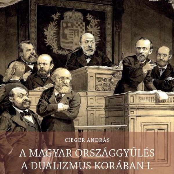 A MAGYAR ORSZÁGGYŰLÉS A DUALIZMUS KORÁBAN I-II. KÖTET
