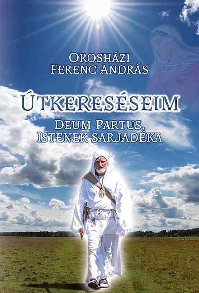 ÚTKERESÉSEIM - DEUM PARTUS, ISTENEK SARJADÉKA